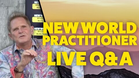 New World Practitioner LIVE Q&A