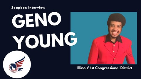Soapbox interview with Geno Young for congress Illinois’ 1st Congressional District w/ Special host