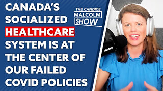 Canada’s socialized healthcare system is at the center of our failed COVID policies
