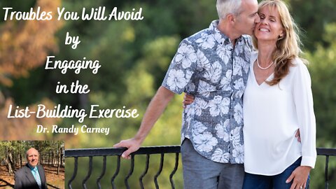 Troubles You Will Avoid by Engaging in the List-Building Exercise ~ Walking With Randy