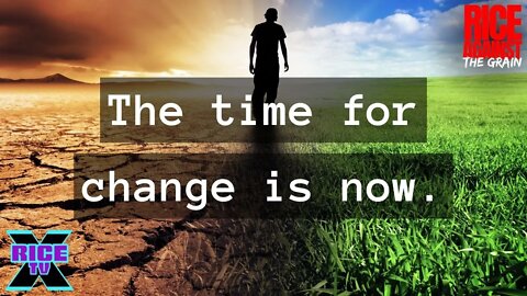 The Time For CHANGE is NOW