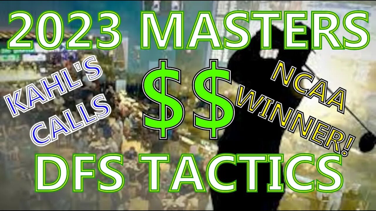 2023 MASTERS DFS Tactics (Plus an NCAA Outright Win!)