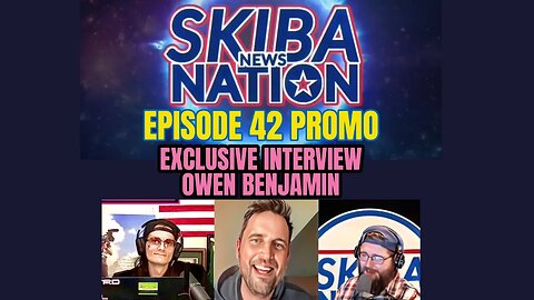 Skiba News Nation - Episode 42 PROMO SPECIAL GUEST OWEN BENJAMIN!