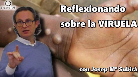 Reflexionando sobre la viruela, con Josep Mª Subirà