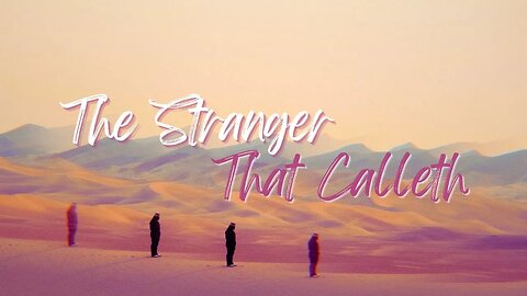 The Stranger That Calleth