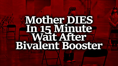 Family Shares Horror Story on Facebook: Mother DIES In the Bivalent Booster's 15 Minute Wait