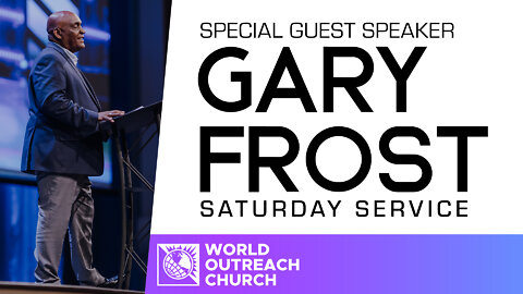 Guest Speaker Gary Frost [Saturday Service]