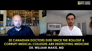 32 Canadian Doctors Died & Corrupt Medical Colleges Are Destroying Medicine -Dr. William Makis, Md