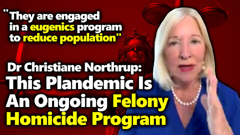 Dr Northrup vs Forced Drugs & Depopulation: Let's Bring This Ongoing FELONY HOMICIDE Program DOWN!