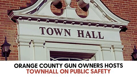 Orange County Gun Owners Hosts Townhall on Public Safety