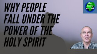Why people fall under the power of the Holy Spirit