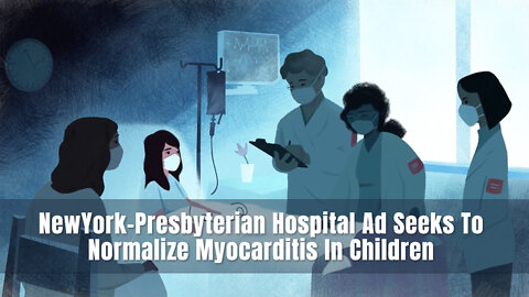 NewYork-Presbyterian Hospital Ad Seeks To Normalize Myocarditis In Children