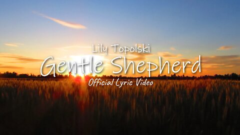 Lily Topolski - Gentle Shepherd (Official Lyric Video)