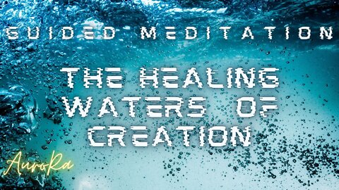 Guided Meditation | Healing the Waters of Earth | The Waters of Creation