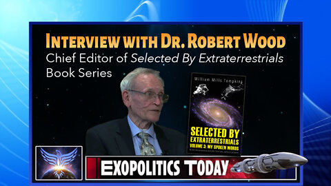 Interview with Dr. Robert Wood - Chief Editor of Selected by Extraterrestrials Book Series