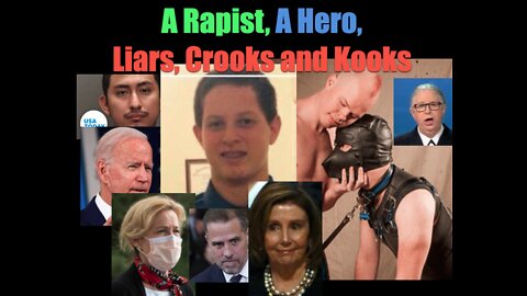 A Rapist, A Hero, Liars, Crooks and Kooks