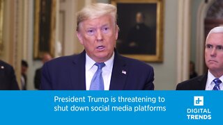 President Trump is threatening to shut down social media platforms