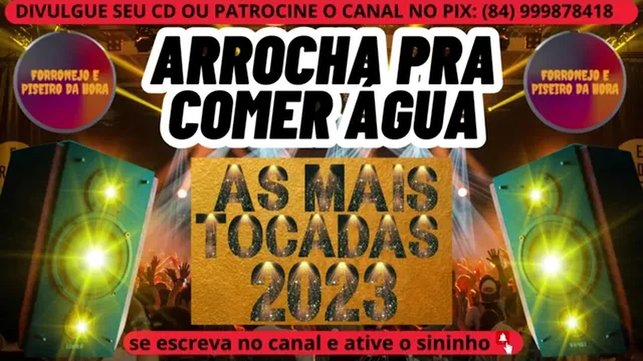 Arrocha Pra Comer Água 2023 As Mais Tocadas Do Arrocha 2023 Brasilsertanejando4788 7038