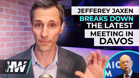 JEFFERY JAXEN BREAKS DOWN THE LATEST MEETING IN DAVOS