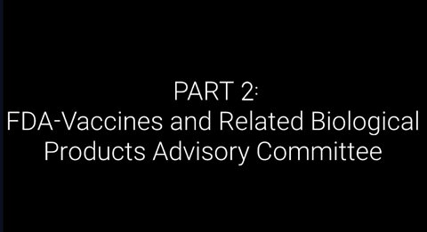 PART 2: FDA-Vaccines and Related Biological Products Advisory Committee