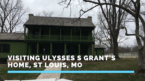 VISITING ULYSSES S GRANT'S HOME IN ST. LOUIS, MO