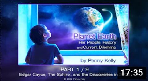 Penny Kelly's Planet Earth Series: Part 1/9 - Edgar Cayce, The Sphinx, and the Discoveries in 2003 1-31-22