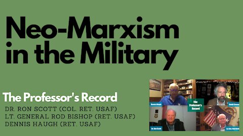 Neo-Marxism in the Military: Dr. Ron Scott and Lt. General Rod Bishop