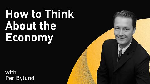 How to Think About the Economy with Per Bylund (WiM248)