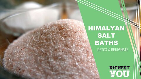 Himalayan Salt Bath Detox Benefits | Richest You Health