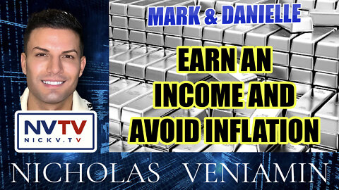 Mark & Danielle Invites You To Earn An Income and Avoid Inflation with Nicholas Veniamin