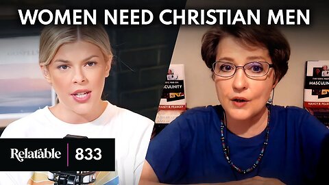 How Christianity Makes Men Better | Guest: Nancy Pearcey (Part Two) | Ep 833