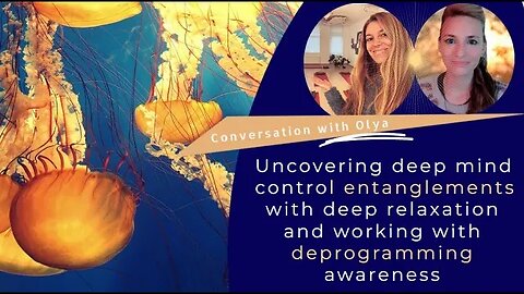 Uncovering deep mind control entanglements with deep relaxation&working with deprogramming awareness