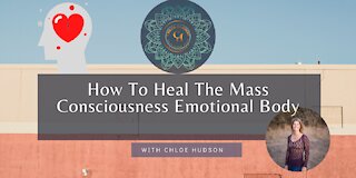 How To Heal The Mass Consciousness Emotional Body- #WorldPeaceProjects
