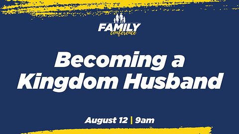 08-12-23 - Becoming a Kingdom Husband - Dr. Dave & Anna Teis