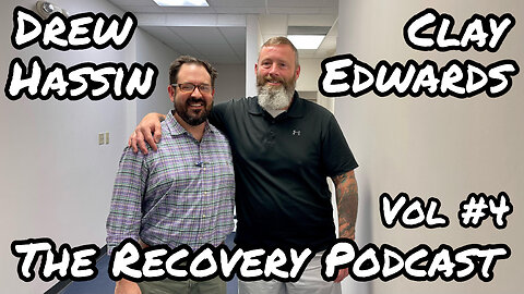 The Recovery Podcast (Vol #4) W/ Guest Drew Hassin & Host Clay Edwards