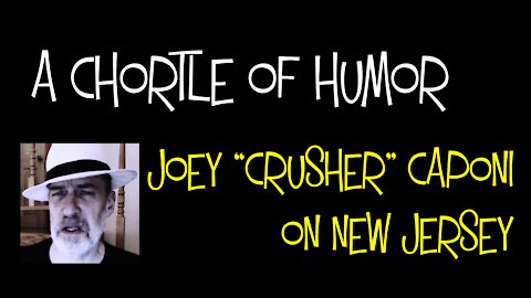 A Chortle of Humor: Joey Crusher Caponi on New Jersey