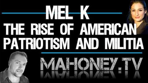 MEL K & MAHONEY DISCUSS THE GROWING RISE IN AMERICAN PATRIOTISM AND THEIR AWAKENING TO THE TRUTH!