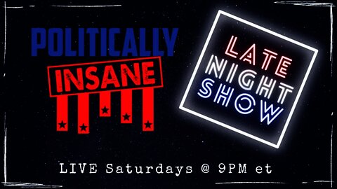 Politically Insane Late Night Show - WATCH OUT FOR THE LEFT!!!