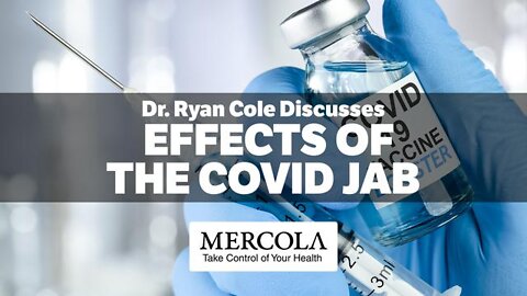 Dr. Mercola Interviews Dr. Ryan Cole On the Deadly Effects of the COVID Vaccine
