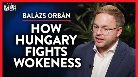Lessons Learned from Hungary's Wokeness Fight (Pt. 2) | Balázs Orbán | INTERNATIONAL | Rubin Report