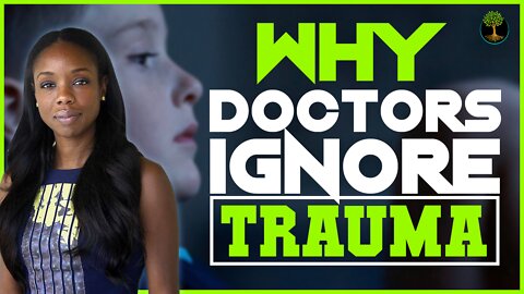 Why Doctors Ignore Trauma