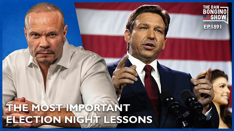 The Most Important Election Night Lessons (Ep. 1891) - The Dan Bongino Show