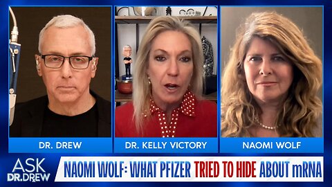 Naomi Wolf: What Pfizer Tried To Hide About "Safe & Effective" mRNA w/Dr Kelly Victory – Ask Dr Drew