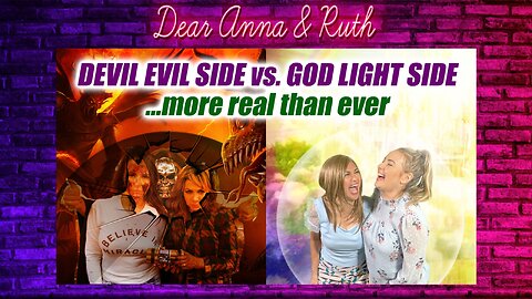Dear Anna & Ruth: Reality of the SPIRITUAL REALM is MORE real than ever!