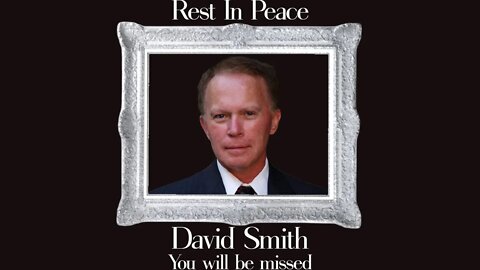 Rest in Peace David Smith - You Will Be Missed