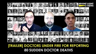 [TRAILER] Doctors Under Fire for Reporting 80 Sudden Doctor Deaths