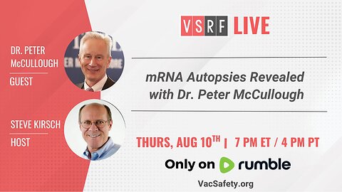 VSRF Livestream #89: mRNA Autopsies Revealed with Dr. Peter McCullough
