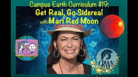 Campus Earth Curriculum #19: Get Real, Go Sidereal with Mari Red Moon