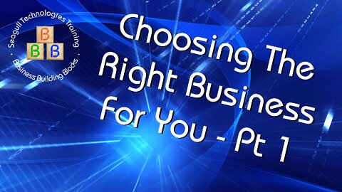 Choosing the Right Business - Part 1