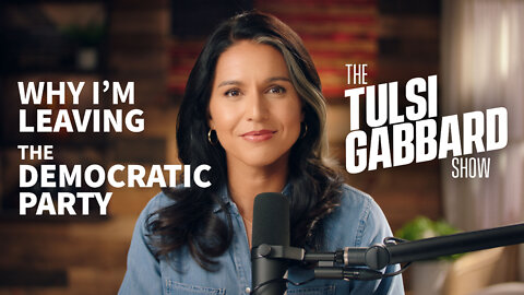 Leaving the Democratic Party - The Tulsi Gabbard Show